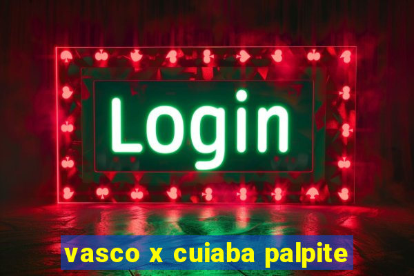 vasco x cuiaba palpite